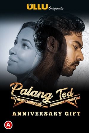 Palang Tod (Anniversary Gift) 2021 Hindi S01 ULLU WEB Series 720p HDRip x264